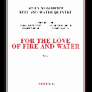 Myra Melford's Fire And Music Quintet - For The Love Of Fire And Music