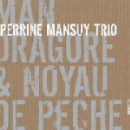 perrine mansuy trio (surmenian - quitzke) - mandragore & noyau de pêche