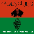 Oneness Of Juju - Bush Brothers & Space Rangers 