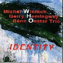 michel wintsch - gerry hemingway - bänz oester trio - identity