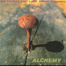 return of the new thing - alchemy