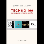 Jean-Yves Leloup - Techno 100 classiques, hits et raretés