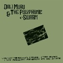 Dali Muru & The Polyphonic Swarm - Dali Muru & The Polyphonic Swarm