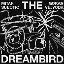 Mitar Subotić - Goran Vejvoda - The Dreambird