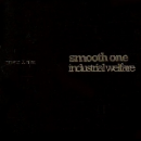 smooth one - industrial welfare