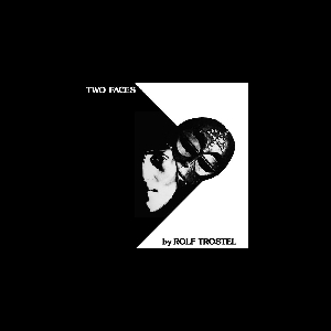 Rolf Trostel – Two Faces