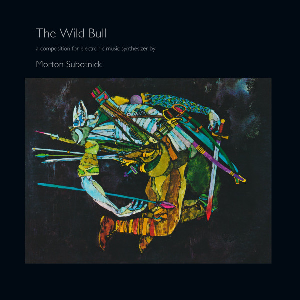 Morton Subotnick – The Wild Bull (180 Gr.)