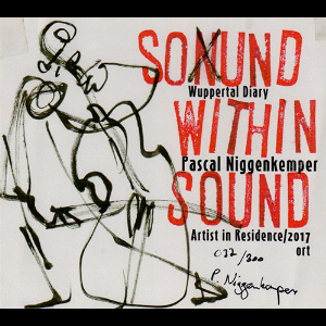 Pascal Niggenkemper – Sound Within Sound (Wuppertal Diary)