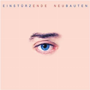 Einstürzende Neubauten – Ende Neu