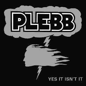 Plebb – Yes It Isn't It