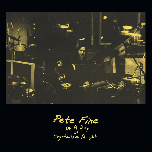 Pete Fine – On A Day Of Crystaline Thought