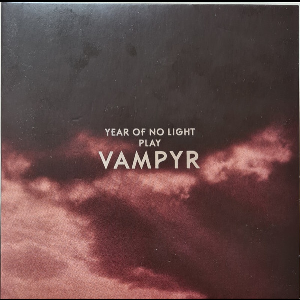 Year Of No Light – Play Vampyr