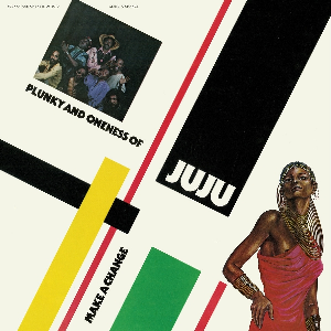 Plunky And The Oneness Of Juju – Make A Change