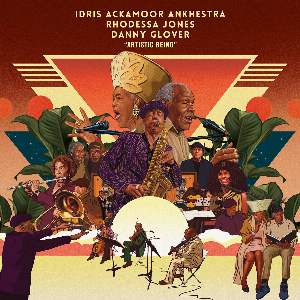 Idris Ackamoor Ankhestra / Rhodessa Jones / Danny Glover – Artistic Being (Rsd 2025)