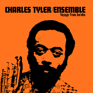 Charles Tyler Ensemble – Voyage From Jericho