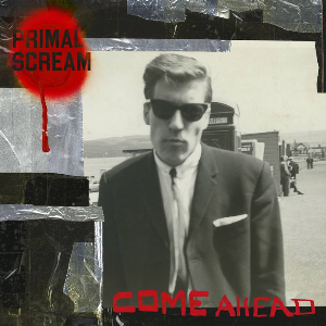 Primal Scream – Come Ahead