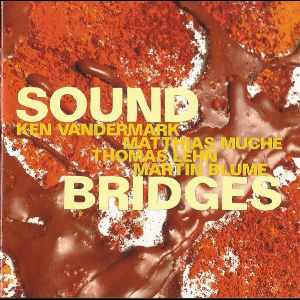 Ken Vandermark, Matthias Muche, Thomas Lehn, Martin Blume – Soundbridges