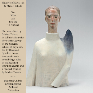Shomyo Of Koya-San & Midori Takada – You Who Are Leaving To Nirvana