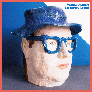 Etienne Jaumet – Du Cortex À L'iris