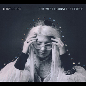 Mary Ocher – The West Against The People