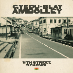 Gyedu-Blay Ambolley – 11Th Street, Sekondi