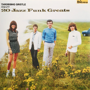 Throbbing Gristle – 20 Jazz Funk Greats