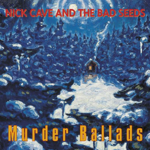 Nick Cave & The Bad Seeds – Murder Ballads