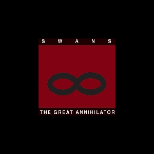 Swans – The Great Annihilator