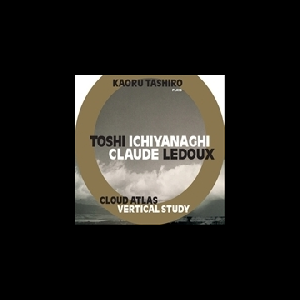 Kaoru Tashiro Plays Toshi Ichiyanaghi - Claude Ledoux – Cloud Atlas - Vertical Study