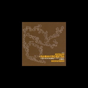 Ata Ebtekar And The Iranian Orchestra – Performing Works Of Alireza Mashayekhi