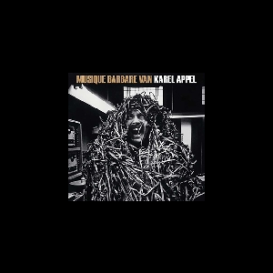 Karel Appel – Musique Barbare Van