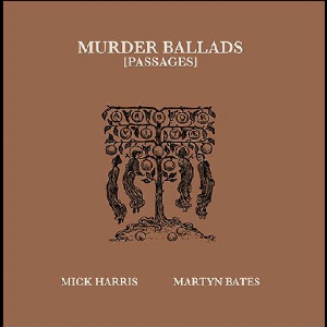 Mick Harris - Martyn Bates – Murder Ballads (Passages) (Marbled Vinyl)
