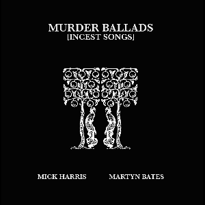 Mick Harris & Martyn Bates – Murder Ballads (Incest Songs)  - (Blue Marbled Vinyl)