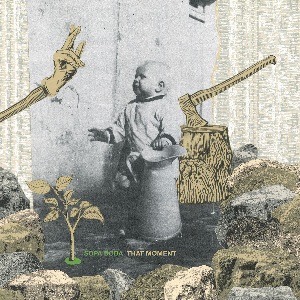 Sopa Boba (Featuring Pavel Tchikov/Ogives And G.w. Sok/The Ex, Oiseaux-Tempête) – That Moment