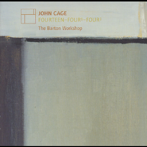 John Cage - The Barton Workshop – Thirteen-Four⁶-Four³