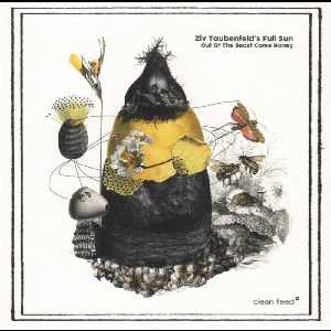 Ziv Taubenfeld's Full Sun – Out Of The Beast Came Honey