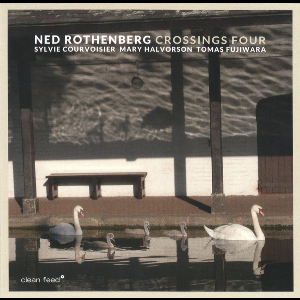 Ned Rothenberg – Crossings Four