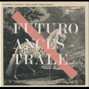 Giuseppe Doronzo - Andy Moor - Frank Rosaly – Futuro Ancestrale