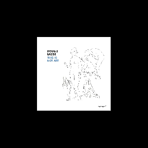 Benjamin Duboc - Jean-Luc Petit – This Is Not Art (Duo)