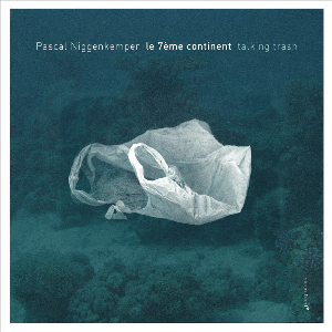 Pascal Niggenkemper (Le 7Éme Continent) – Talking Trash