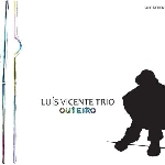 Luis Vicente Trio (Francesco Valente - Oori Shalev) – Outeiro