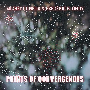Michel Doneda & Frédéric Blondy – Points Of Convergences