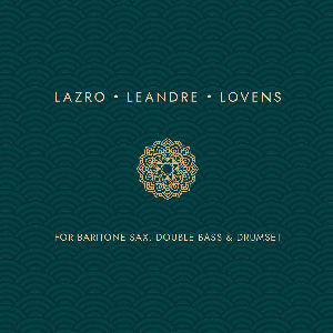 Lazro - Leandre - Lovens – For Baritone Sax, Double Bass & Drumset