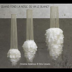 Christine Abdelnour & Chris Corsano – Quand Fond La Neige, Où Va Le Blanc ?