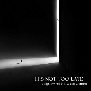 Lisa Gerrard - Zbigniew Preisner – It's Not Too Late