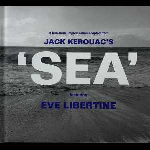 Jack Kerouac Featuring Eve Libertine – Sea