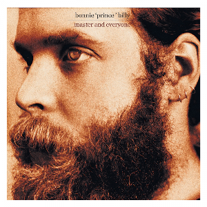 Bonnie Prince Billy – Master And Everyone