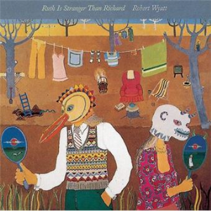 Robert Wyatt – Ruth Is Stranger Than Richard