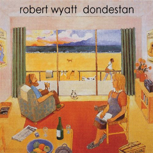 Robert Wyatt – Dondestan (Revisited)