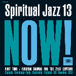Various Artists – Spiritual Jazz 13: Now! Part Two / Modern Sounds For The 21St Century